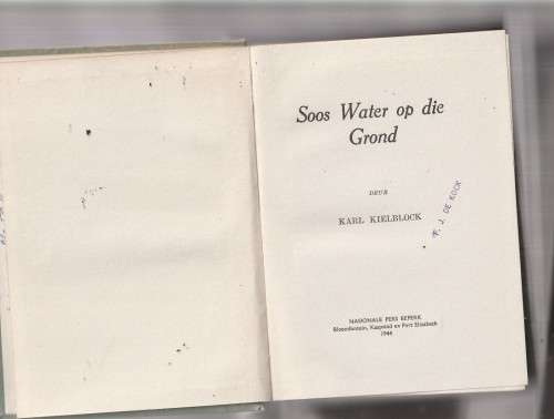 Soos water op die grond - Karl Kielblock - 1944 - Eerste uitgawe - Ou Kaapse verhaal - 443 bladsye