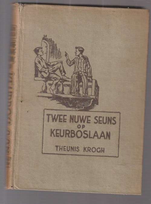 Twee nuwe seuns op Keurboslaan - Theunis Krogh - 1944 - eerste uitgawe