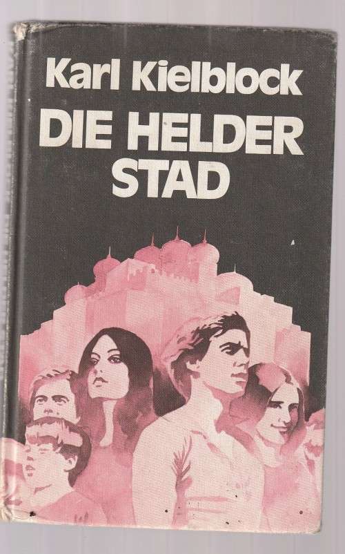 Die Helder Stad - Karl Kielblock - n Verhaal uit die stryd van die kruisvaarders teen die Turkse Ryk
