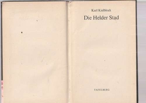 Die Helder Stad - Karl Kielblock - n Verhaal uit die stryd van die kruisvaarders teen die Turkse Ryk