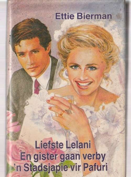 Ettie Bierman Omnibus - Liefste Lelanie / Gister gaan verby / Stadsjapie vir Pafuri (c5)