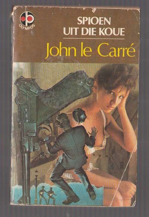 Spioen uit die koue - John Le Carre (k4) Vertaling van Olympos THE SPY WHO CAME IN FROM THE COLD