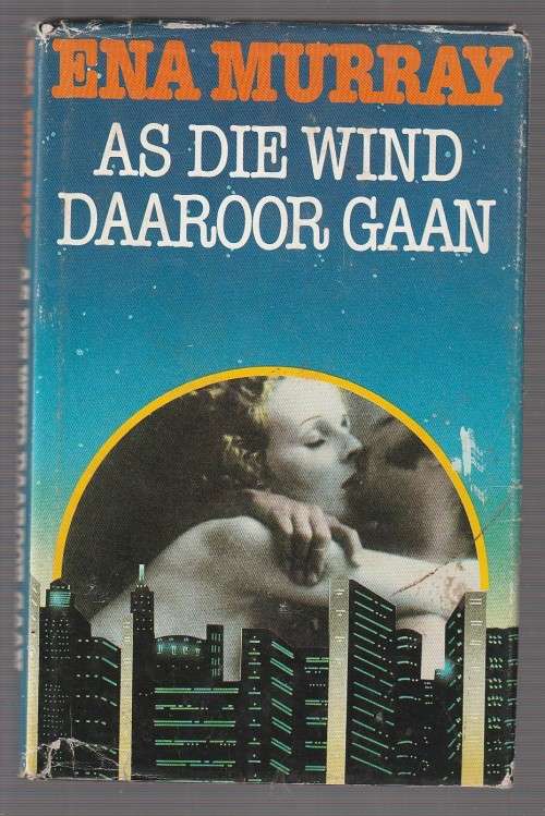 As die wind daaroor gaan - Ena Murray - (c3) - Roman