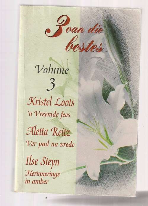 3 van die Bestes 3 - Vreemde fees - Loots - Ver pad na vrede - Reitz - Herinneringe in amber - Steyn