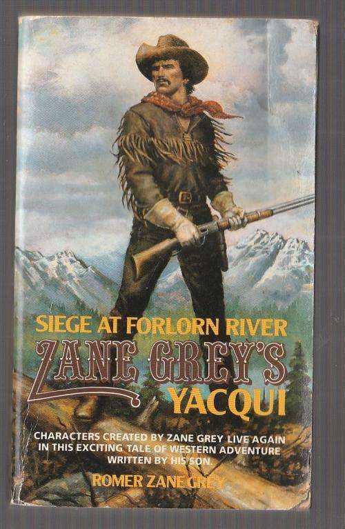 Siege at Forlorn River - Zane Grey (a1) Yacqui no 2 Western