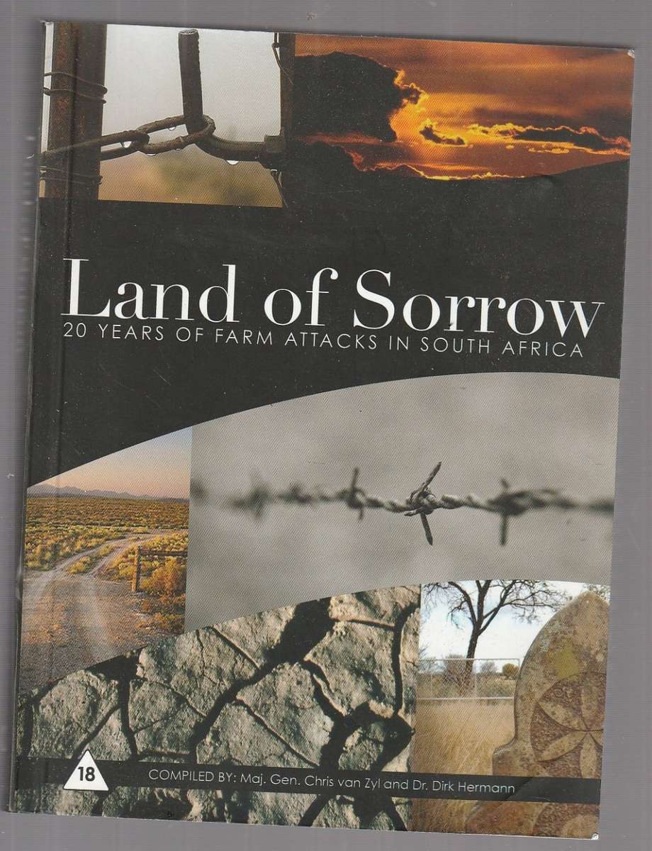 Land of sorrow - Van Zyl & Hermann - 20 years of farm attacks in SA (a13)