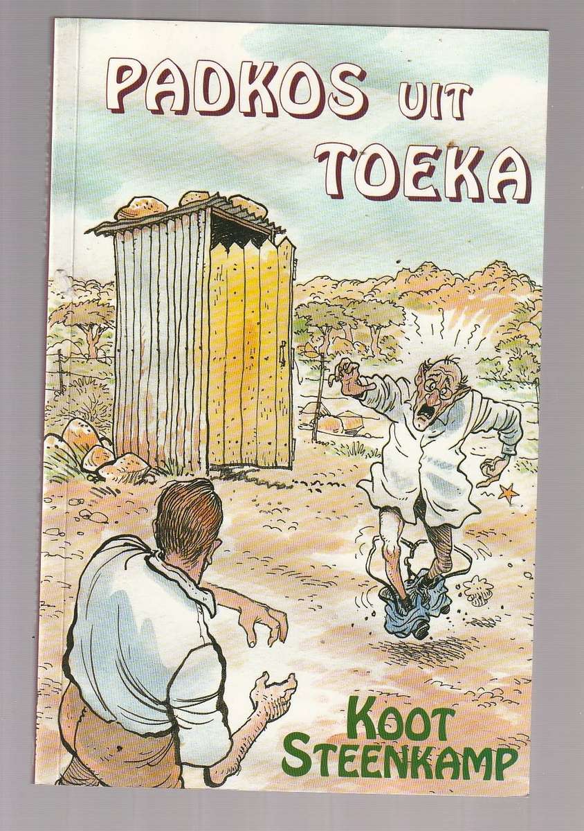 Padkos uit Toeka - Koot Steenkamp (k5) Humoristiese vertellings uit skrywer se kleintyd