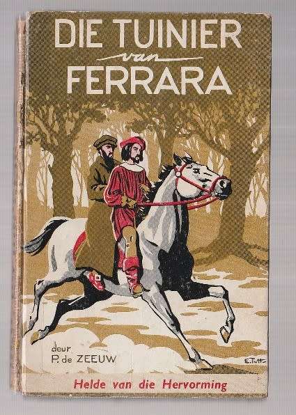 Die Tuinier van Ferrara - P de Zeeuw 1957 (F5) - Skaars nr 3 Helde van die Hervorming reeks