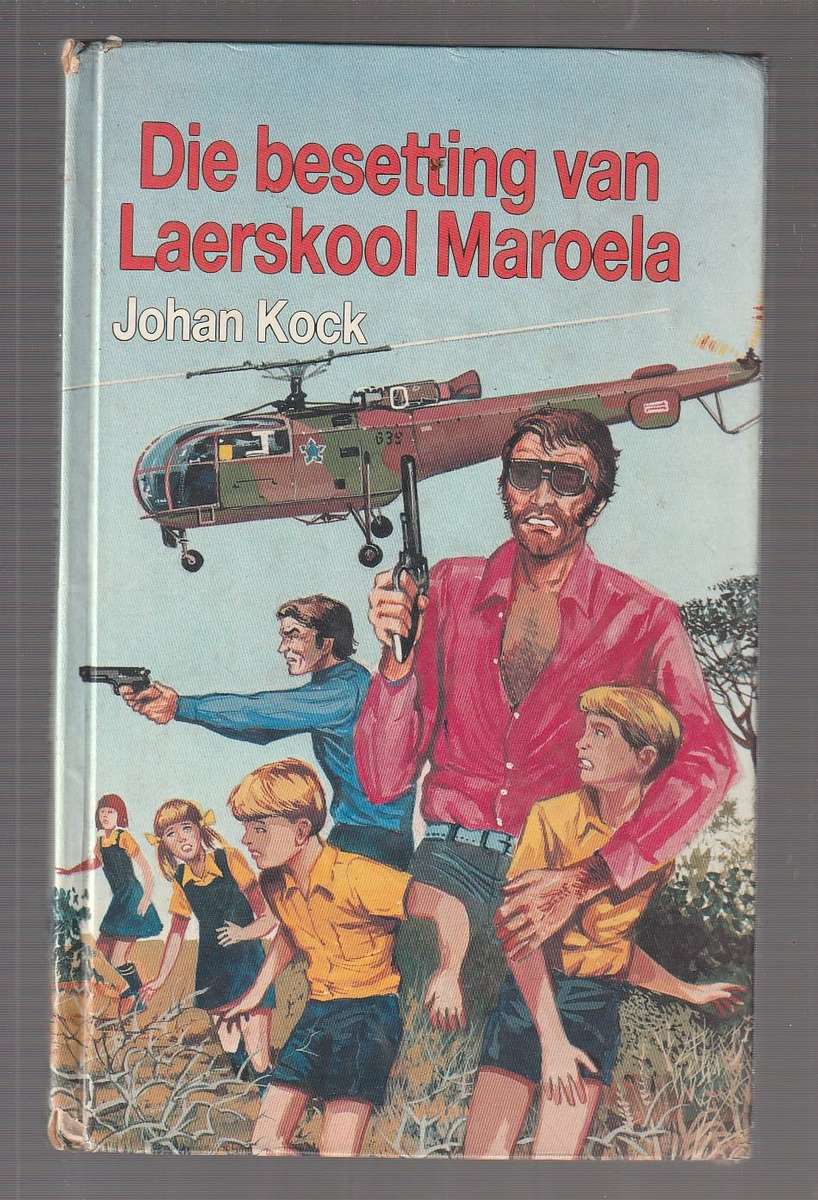 Die besetting van Laerskool Maroela - Johan Kock - Jeug Avontuur (b)