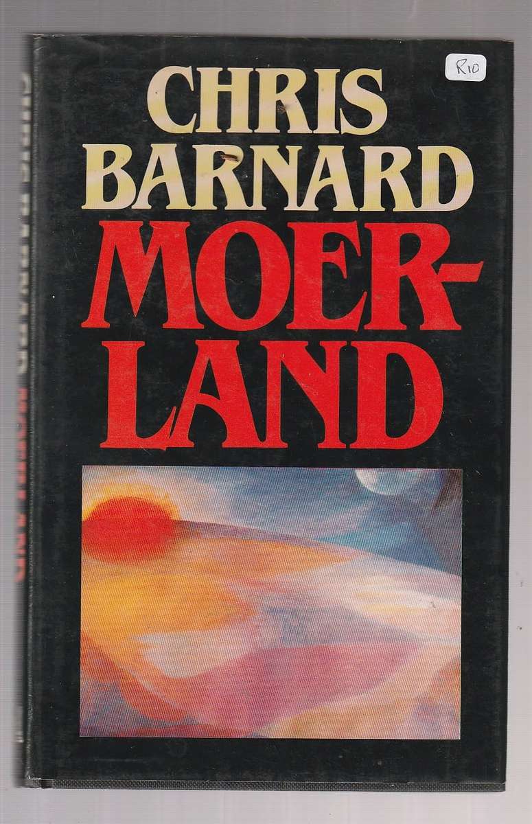 Moerland - Chris Barnard (b) Die bitter vriendskap tussen n wit man en n swart man