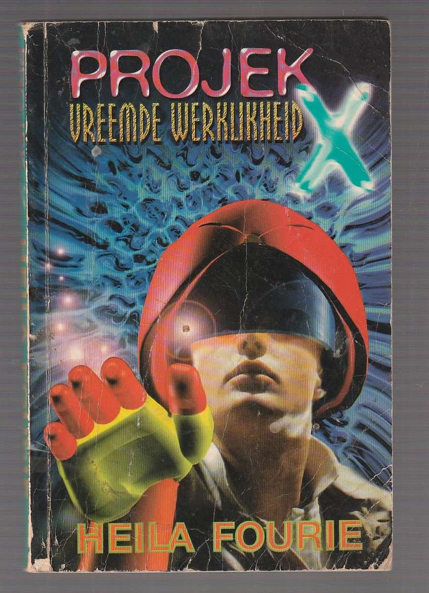 Projek X - Vreemde werklikheid - Heila Fourie (b)