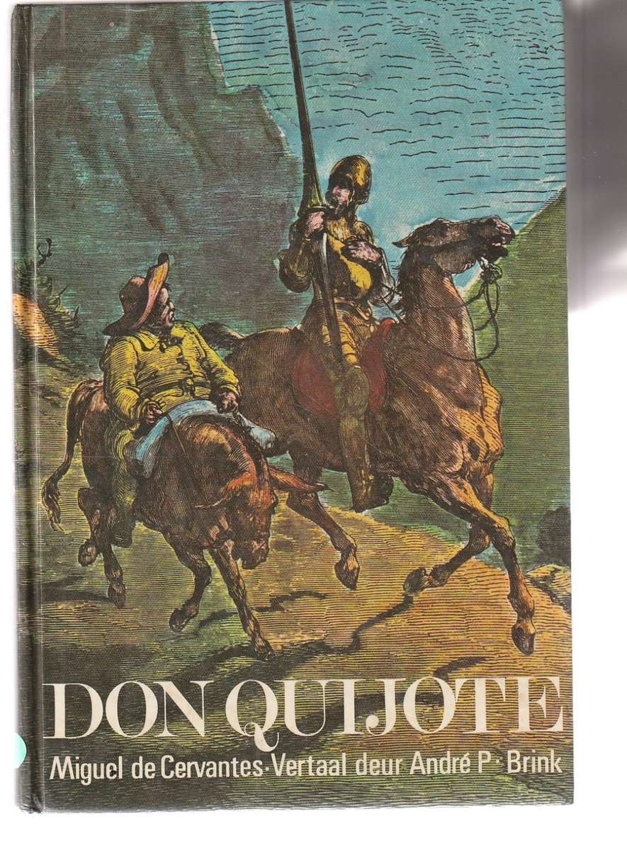 Don Quijote - M de Cervantes - vertaler Andre P Brink - Klasieke avontuur verhaal