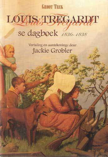 LOUIS TREGARDT SE DAGBOEK 1836-1838 --  Jackie Grobler (vertaling).