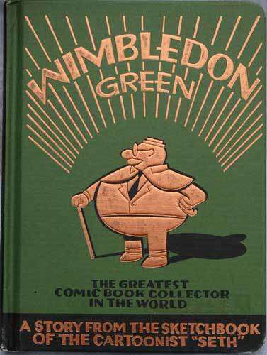 WIMBLEDON GREEN: The Greatest Comic-Book Collector in the World  -- SETH
