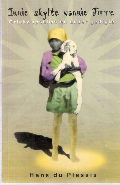 INNIE SKYLTE VANNIE JIRRE, Griekwapsalms en ander gedigte -- Hans duPlessis