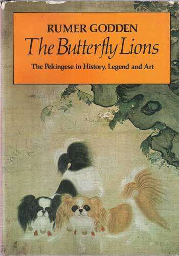 THE BUTTERFLY LIONS - The Pekingese in History, Legend and Art -- Rumer Godden