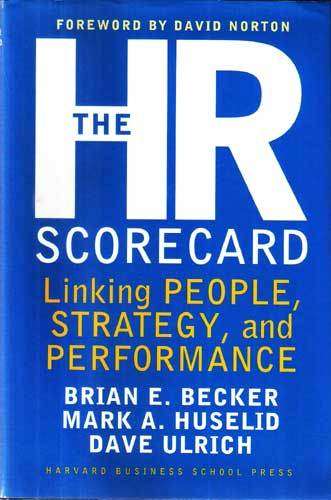 THE HR SCORECARD Linking People, Strategy, and Performance  -- Harvard Business School Press