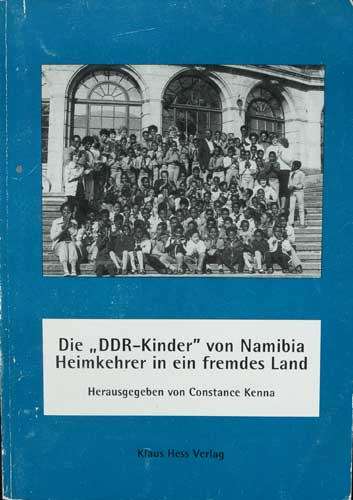 Die `DDR-Kinders` von Namibia Heimkehrer in ein Fremdes land -- Constance Kenna, Klaus Hess Verlag