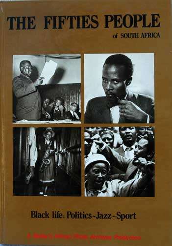 THE FIFTIES PEOPLE of South Africa. Black Life: Politics Jazz Sport  -- Jurgen Schadeberg