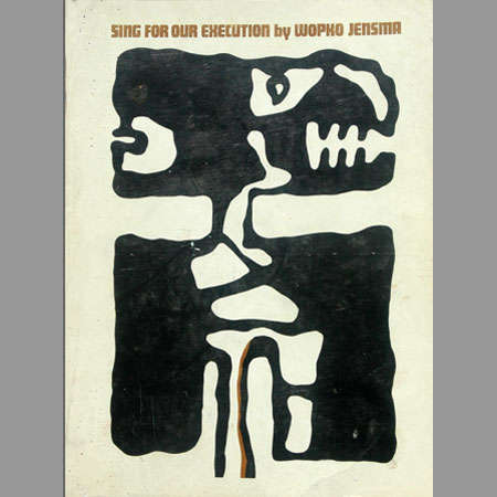 SING FOR OUR EXECUTION by Wopko Jensma. First Printing May 1973.