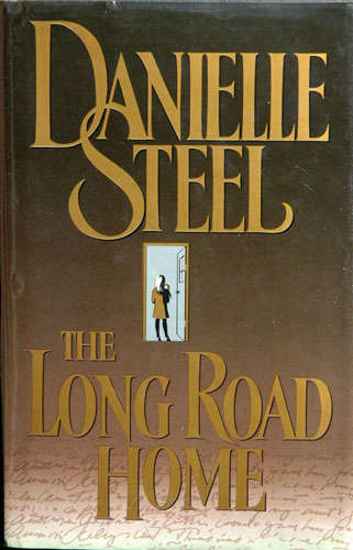 THE LONG ROAD HOME. Danielle Steel.