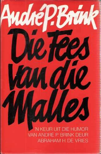 DIE FEES VAN DIE MALLES. Andre Brink. eerste uitgawe.
