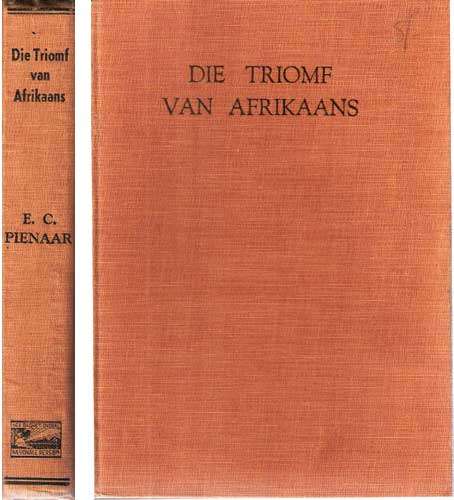 DIE TRIOMF VAN AFRIKAANS. E. C. Pienaar.(Africana)