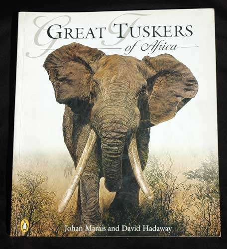GREAT TUSKERS OF AFRICA --  Johan Marais and David Hadaway