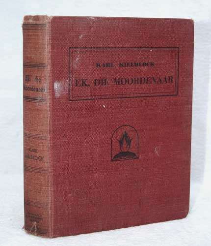 EK, DIE MOORDENAAR -- Karl Kielblock