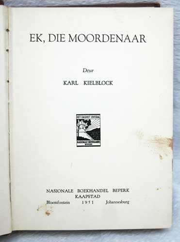 EK, DIE MOORDENAAR -- Karl Kielblock