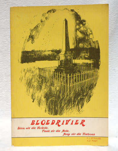 Bloedrivier -  Stem uit die Verlede, Taak vir die Hede, Hoop vir die Toekoms-- Strauss and Pont