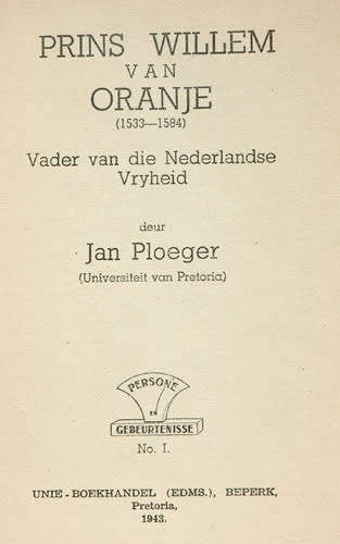 PRINS WILLEM VAN ORANGE: Vader van die Nederlandse Vryheid -- Jan Ploeger