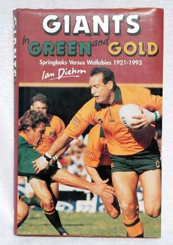GIANTS "IN GREEN AND GOLD" Springboks Versus Wallabies 1921-1993 -- Ian Diehm