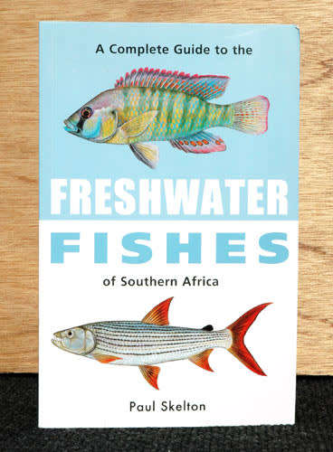 A Complete Guide to Freshwater Fishes of Southern Africa -- Paul Skelton