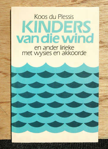 KINDERS VAN DIE WIND en ander lirieke met wysies en akkoorde --  Koos du Plessis