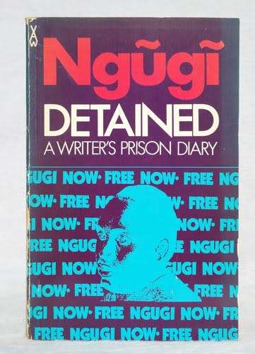 DETAINED -- a writer's prison diary-- Ngugi Wa Thiong'o