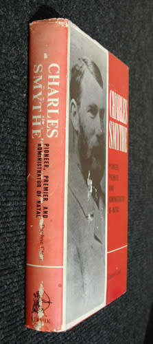 Charles Smythe : Pioneer, Premier and Administrator of Natal -- Daphne Child