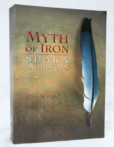 MYTH OF IRON - Shaka in History -- Dan Wylie