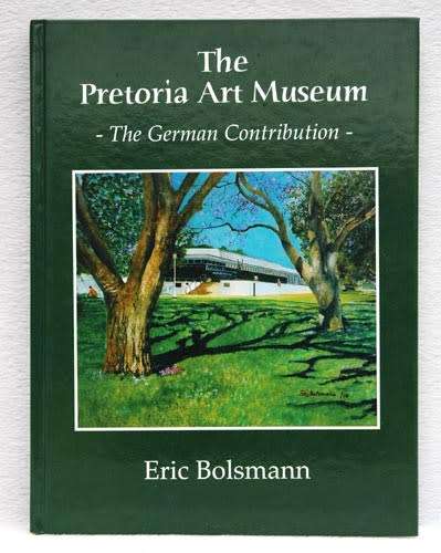 THE PRETORIA ART MUSEUM : The German Contribution  -- Eric Bolsmann
