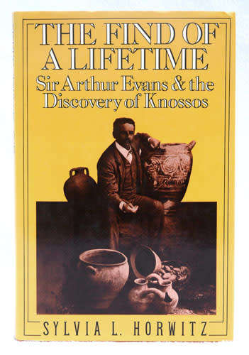 The Find of a Lifetime : Sir Arthur Evans & the Discovery of Knossos -- Sylvia Horwitz