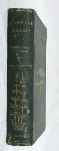 Moses And Geology or the Harmony of the Bible with Science -- Samuel Kinns (Inscribed by author)