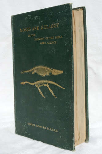 Moses And Geology or the Harmony of the Bible with Science -- Samuel Kinns (Inscribed by author)