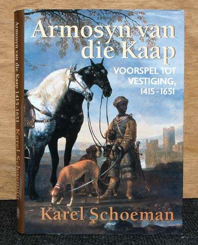 Armosyn van die Kaap : Voorspel tot vestiging 1414-1651 -- Karel Schoeman