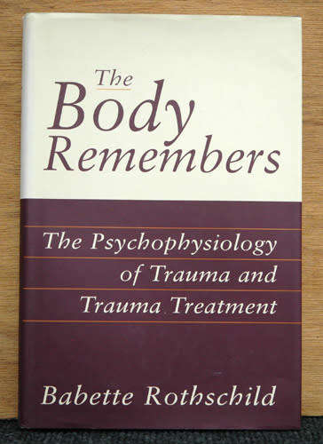 The Body Remembers - The Psychophysiology of Trauma and Trauma Treatment