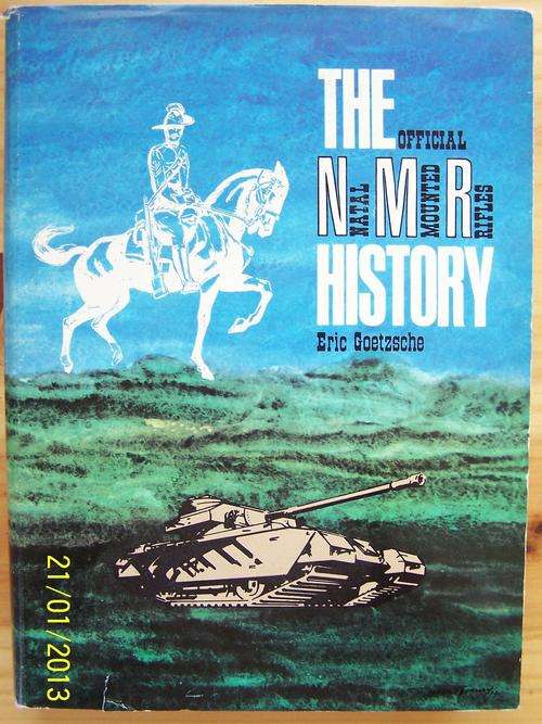 The Official Natal Mounted Rifles History by Eric Goetzsche 1854 to 1969