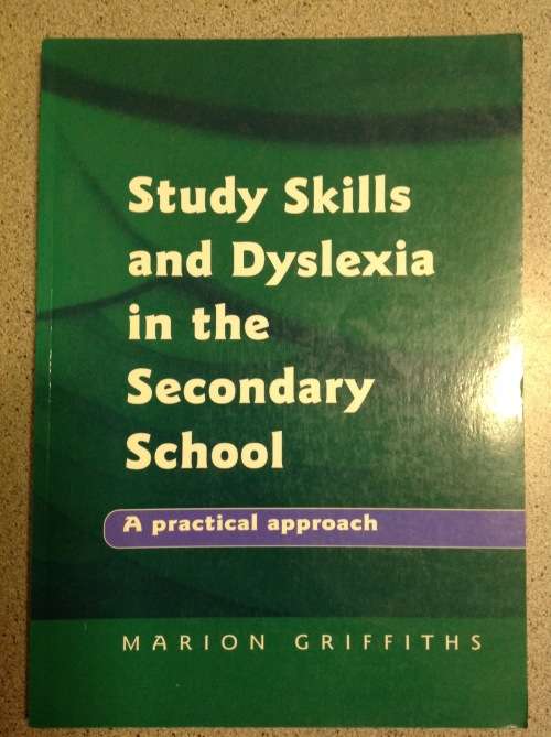 Study Skills and Dyslexia in the Secondary School - Marion Griffiths