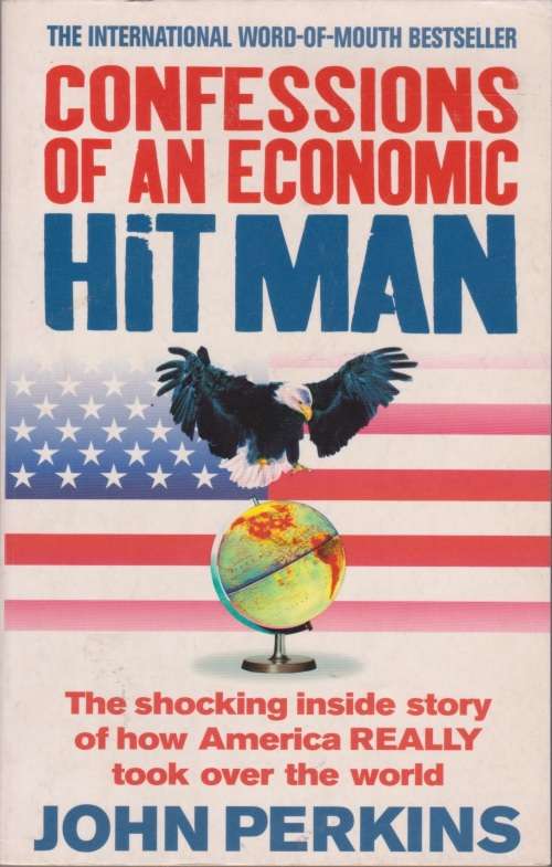 Confessions of an economic Hit Man by John Perkins