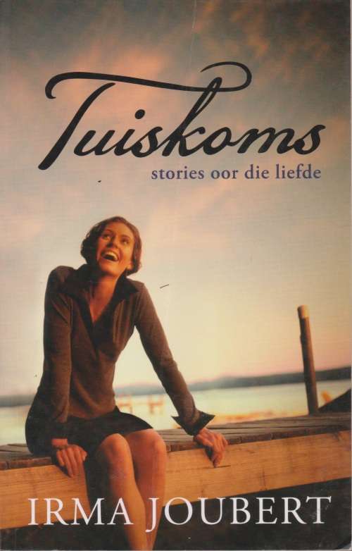 Tuiskoms: stories oor die liefde deur Irma Joubert