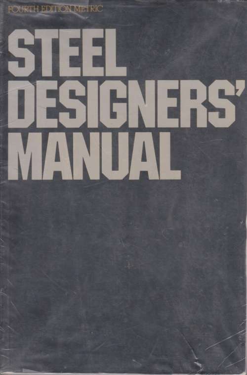 Steel Designers` Manual (4th edition) by C.S. Gray et al