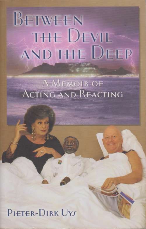 Between the Devil and the Deep: a Memoir of Acting and Reacting by Pieter-Dirk Uys